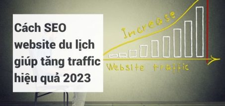 Cách SEO website du lịch giúp tăng traffic hiệu quả 2023