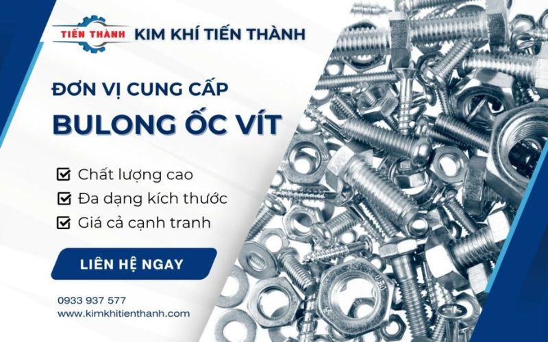 Đơn vị cung cấp bu lông Kim Khí Tiến Thành