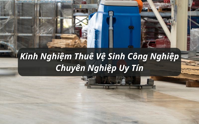 kinh nghiệm thuê vệ sinh công nghiệp