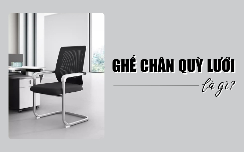 ghế chân quỳ lưới là gì