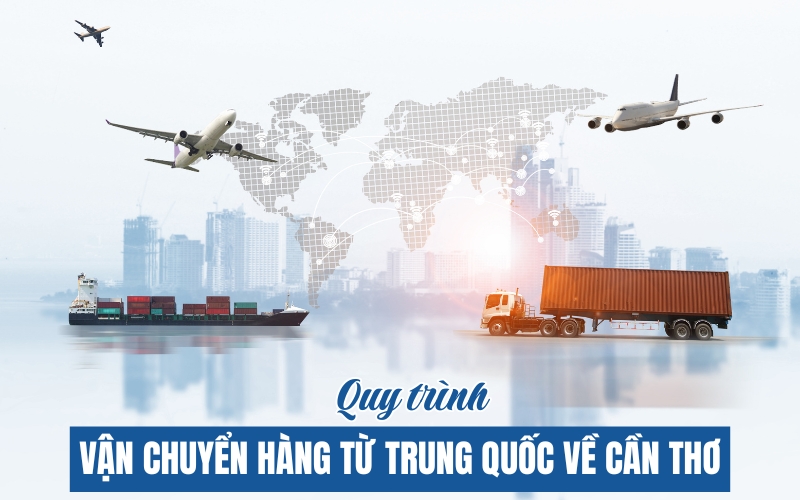 vận chuyển hàng từ Trung Quốc về Cần Thơ